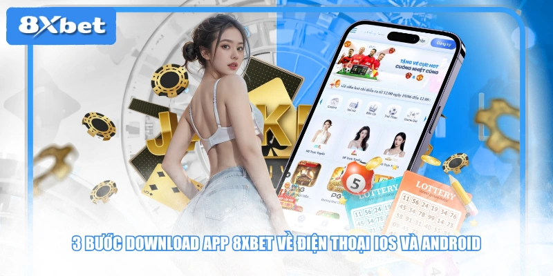 3 bước download app 8XBET về điện thoại iOS và Android