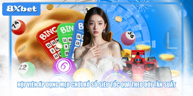 Hội viên áp dụng mẹo chơi Xổ Số Siêu Tốc qua theo dõi tần suất