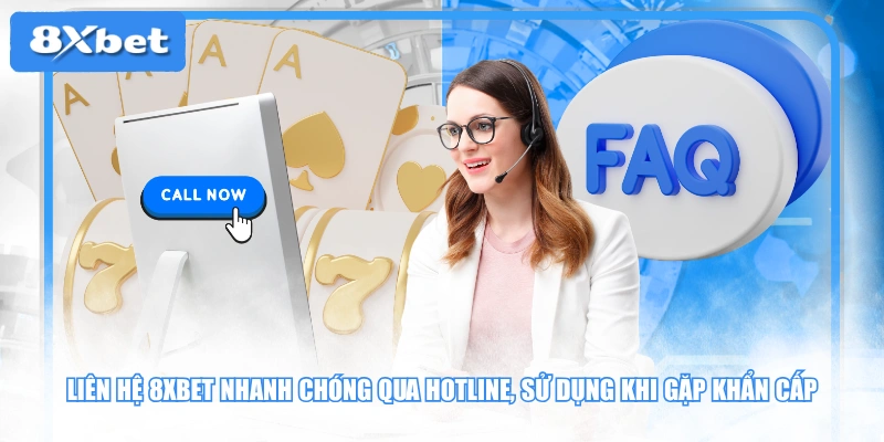Liên hệ 8XBET nhanh chóng qua hotline, sử dụng khi gặp khẩn cấp