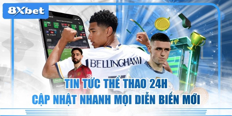 Tin Tức Thể Thao 24h Cập Nhật Nhanh Mọi Diễn Biến Mới