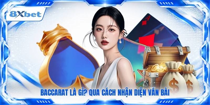 Baccarat là gì? qua cách nhận diện ván bài