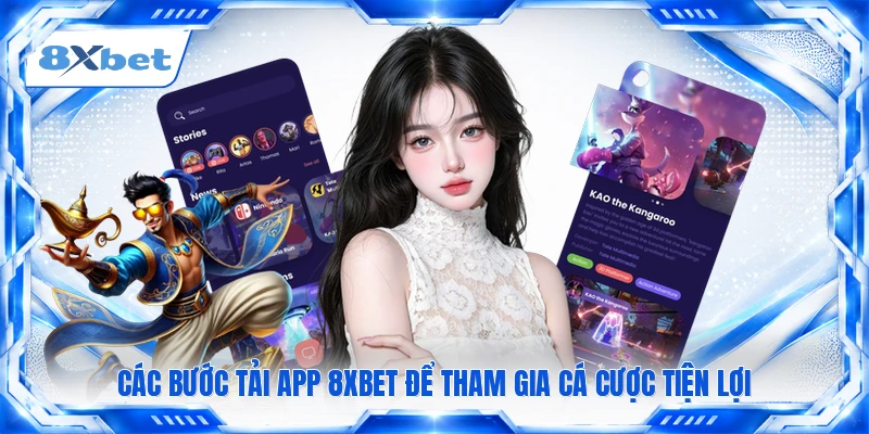 Các bước tải app 8XBET để tham gia cá cược tiện lợi