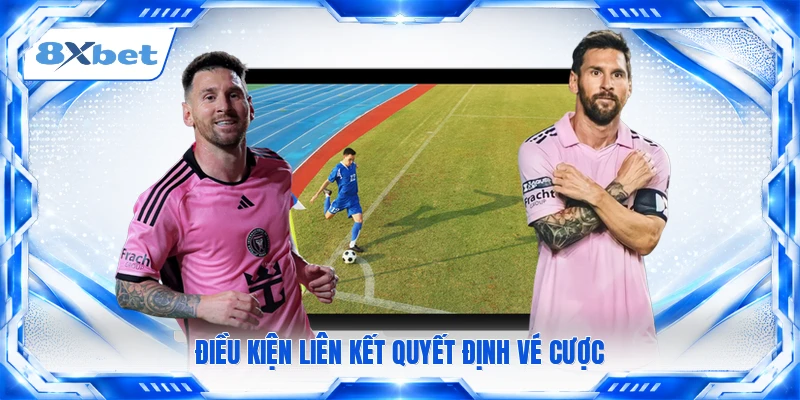 Điều kiện liên kết quyết định vé cược