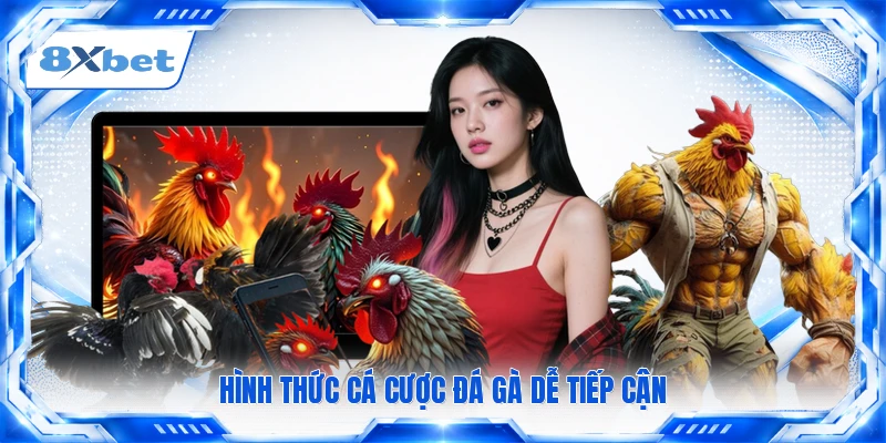 Hình thức cá cược đá gà dễ tiếp cận