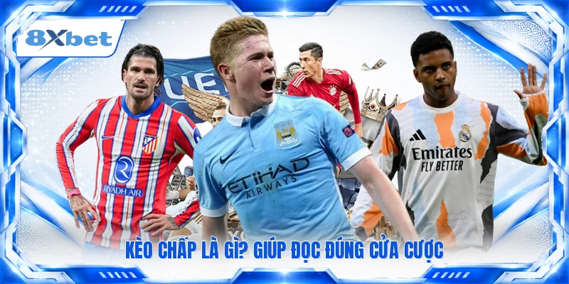 Kèo chấp là gì? giúp đọc đúng cửa cược