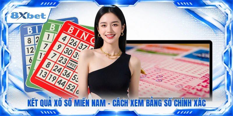 Kết Quả Xổ Số Miền Nam - Cách Xem Bảng Số Chính Xác