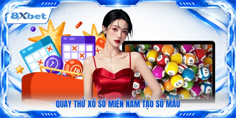 Quay Thử Xổ Số Miền Nam - Hướng Dẫn Xem Kết Quả Mẫu