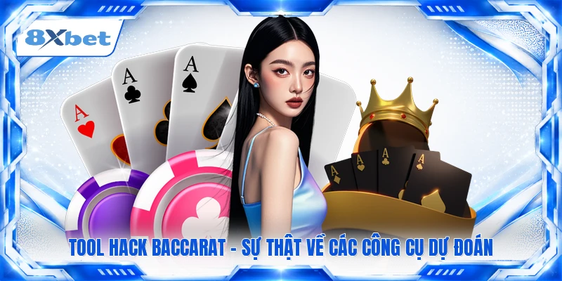 Tool Hack Baccarat - Sự Thật Về Các Công Cụ Dự Đoán