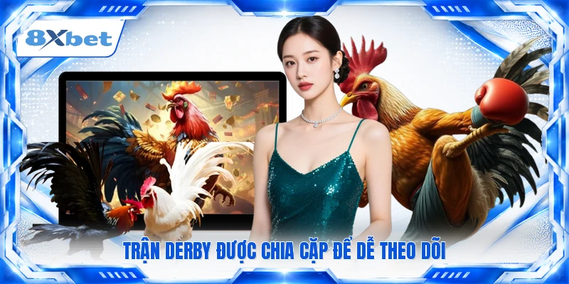 Trận Derby được chia cặp để dễ theo dõi